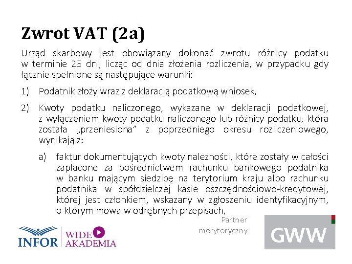 Zwrot VAT (2 a) Urząd skarbowy jest obowiązany dokonać zwrotu różnicy podatku w terminie