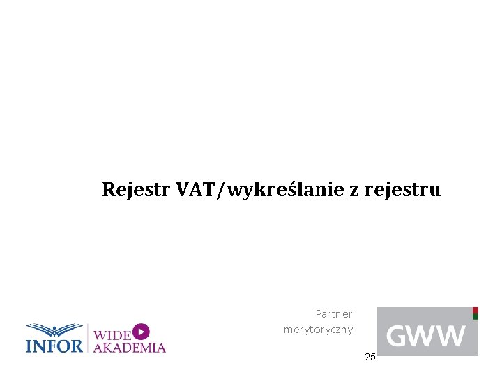 Rejestr VAT/wykreślanie z rejestru Partner merytoryczny 25 