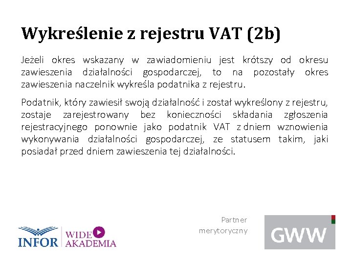 Wykreślenie z rejestru VAT (2 b) Jeżeli okres wskazany w zawiadomieniu jest krótszy od