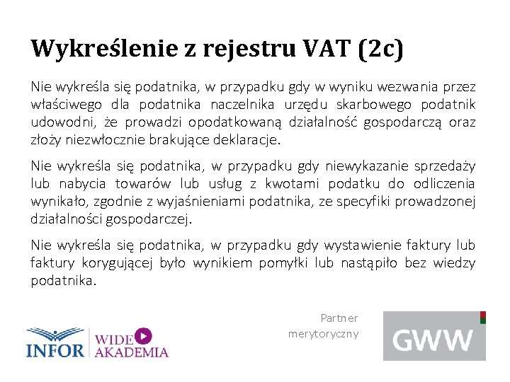 Wykreślenie z rejestru VAT (2 c) Nie wykreśla się podatnika, w przypadku gdy w