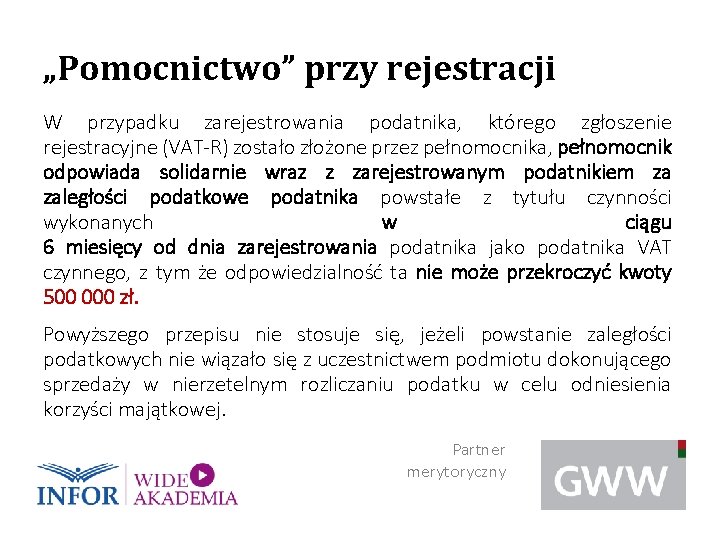 „Pomocnictwo” przy rejestracji W przypadku zarejestrowania podatnika, którego zgłoszenie rejestracyjne (VAT-R) zostało złożone przez