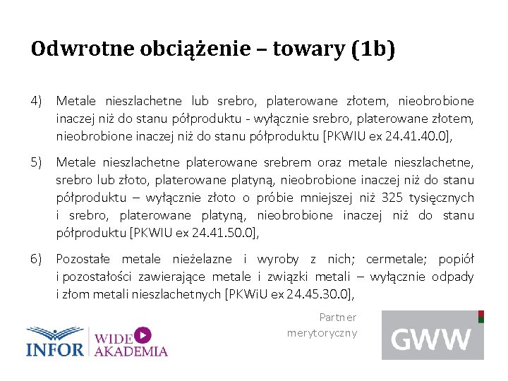 Odwrotne obciążenie – towary (1 b) 4) Metale nieszlachetne lub srebro, platerowane złotem, nieobrobione