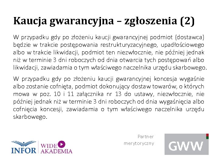 Kaucja gwarancyjna – zgłoszenia (2) W przypadku gdy po złożeniu kaucji gwarancyjnej podmiot (dostawca)