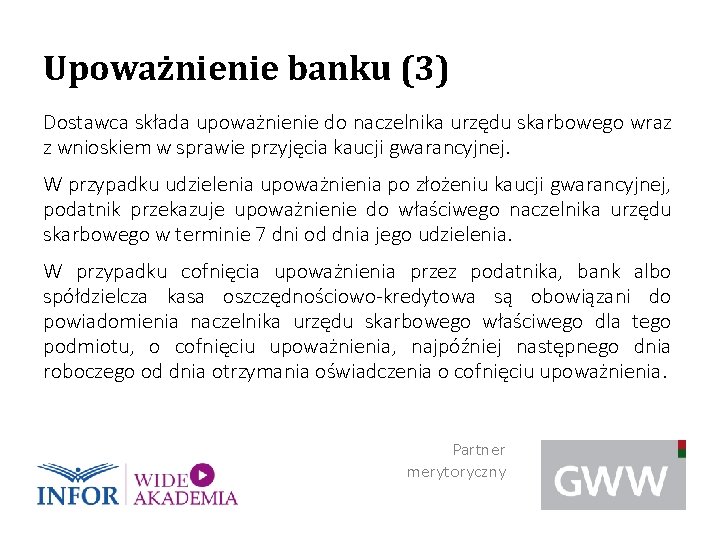 Upoważnienie banku (3) Dostawca składa upoważnienie do naczelnika urzędu skarbowego wraz z wnioskiem w