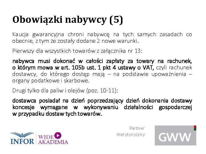 Obowiązki nabywcy (5) Kaucja gwarancyjna chroni nabywcę na tych samych zasadach co obecnie, z