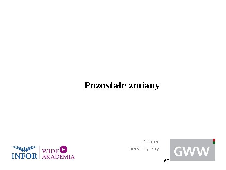 Pozostałe zmiany Partner merytoryczny 50 