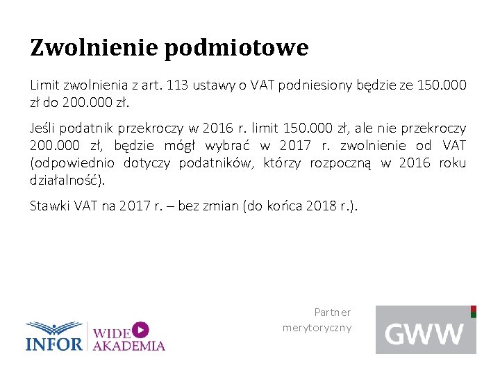 Zwolnienie podmiotowe Limit zwolnienia z art. 113 ustawy o VAT podniesiony będzie ze 150.