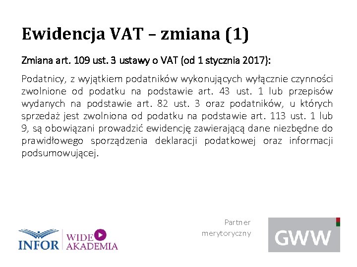 Ewidencja VAT – zmiana (1) Zmiana art. 109 ust. 3 ustawy o VAT (od