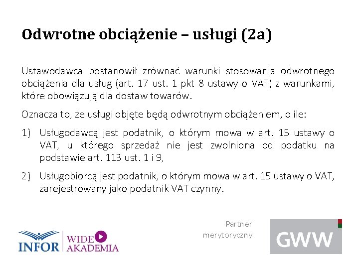 Odwrotne obciążenie – usługi (2 a) Ustawodawca postanowił zrównać warunki stosowania odwrotnego obciążenia dla