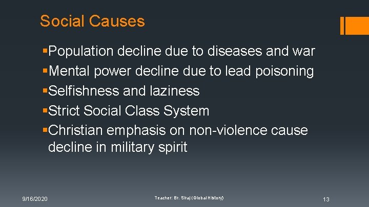 Social Causes §Population decline due to diseases and war §Mental power decline due to Social Causes §Population decline due to diseases and war §Mental power decline due to