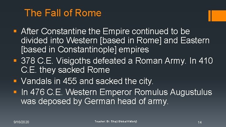 The Fall of Rome § After Constantine the Empire continued to be divided into The Fall of Rome § After Constantine the Empire continued to be divided into