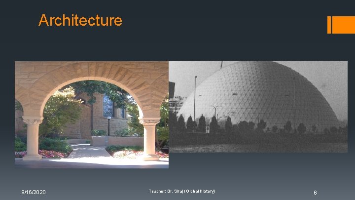 Architecture 9/16/2020 Teacher: Br. Siraj (Global History) 6 Architecture 9/16/2020 Teacher: Br. Siraj (Global History) 6