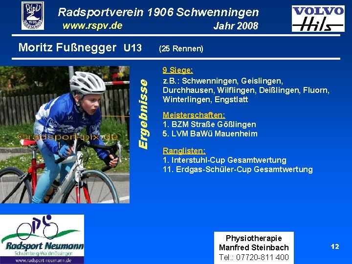 Radsportverein 1906 Schwenningen www. rspv. de Jahr 2008 Ergebnisse Moritz Fußnegger U 13 (25 Radsportverein 1906 Schwenningen www. rspv. de Jahr 2008 Ergebnisse Moritz Fußnegger U 13 (25