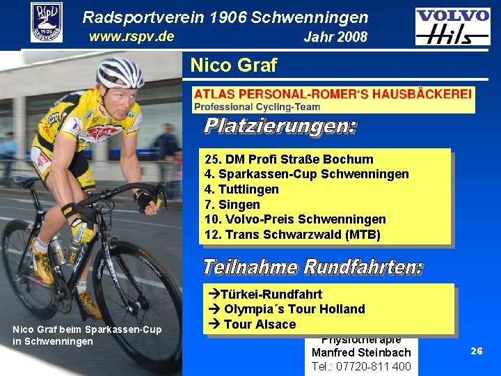 Radsportverein 1906 Schwenningen www. rspv. de Jahr 2008 Nico Graf 25. DM Profi Straße Radsportverein 1906 Schwenningen www. rspv. de Jahr 2008 Nico Graf 25. DM Profi Straße