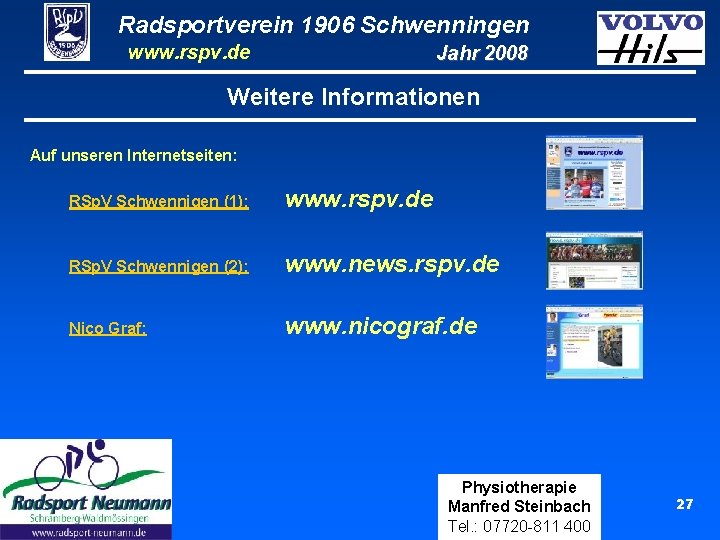 Radsportverein 1906 Schwenningen www. rspv. de Jahr 2008 Weitere Informationen Auf unseren Internetseiten: RSp.