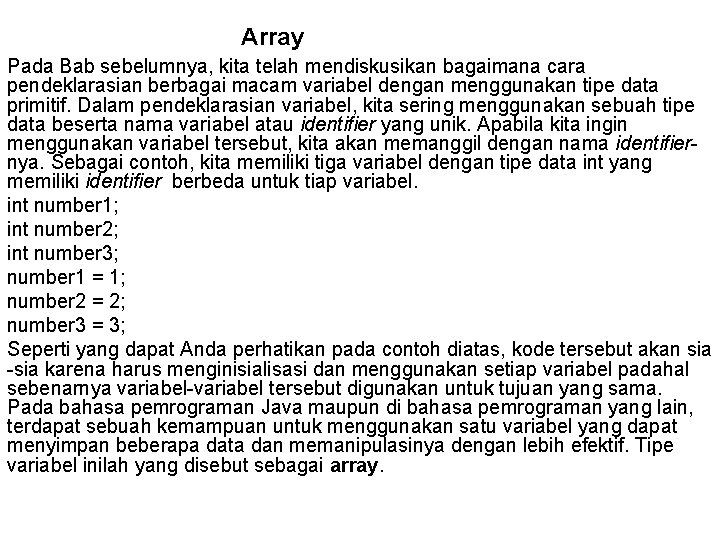 Array Pada Bab sebelumnya, kita telah mendiskusikan bagaimana cara pendeklarasian berbagai macam variabel dengan