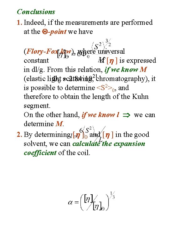 Conclusions 1. Indeed, if the measurements are performed at the -point we have (Flory-Fox