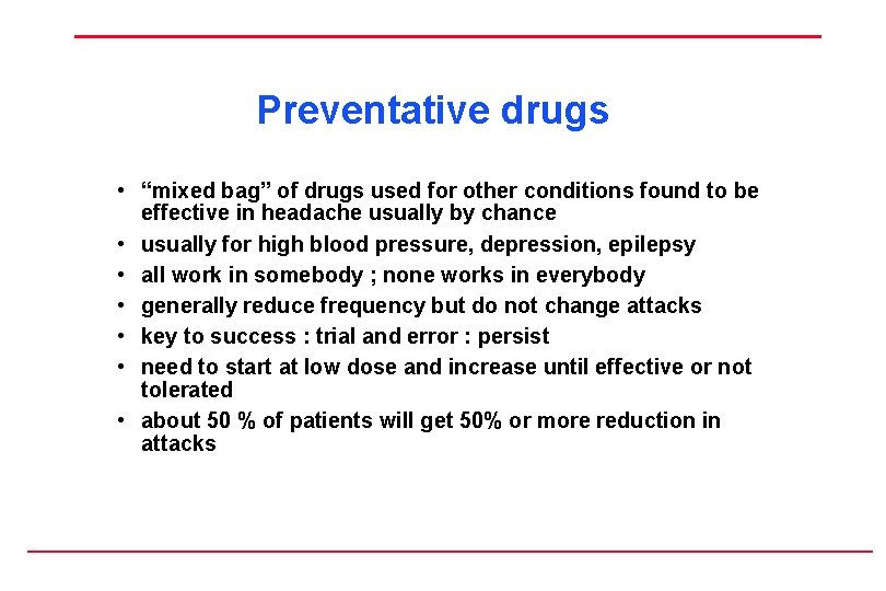 Preventative drugs • “mixed bag” of drugs used for other conditions found to be