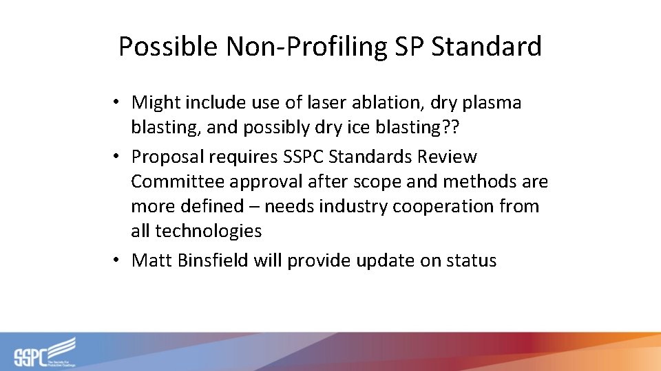 Possible Non-Profiling SP Standard • Might include use of laser ablation, dry plasma blasting,