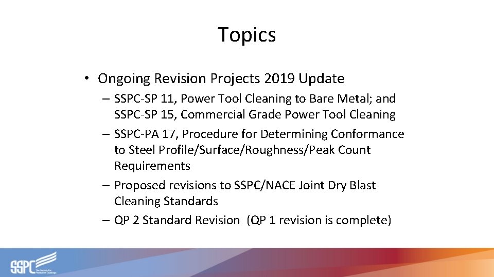 Topics • Ongoing Revision Projects 2019 Update – SSPC-SP 11, Power Tool Cleaning to