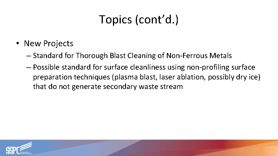 Topics (cont’d. ) • New Projects – Standard for Thorough Blast Cleaning of Non-Ferrous