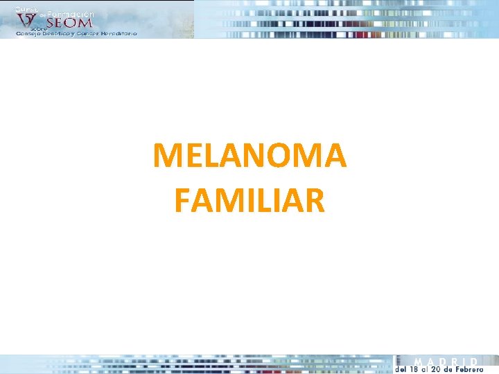 MELANOMA FAMILIAR 