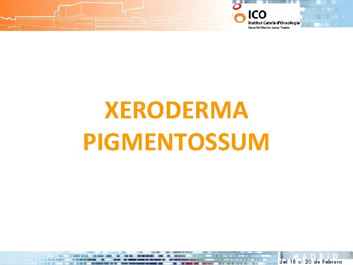 XERODERMA PIGMENTOSSUM 