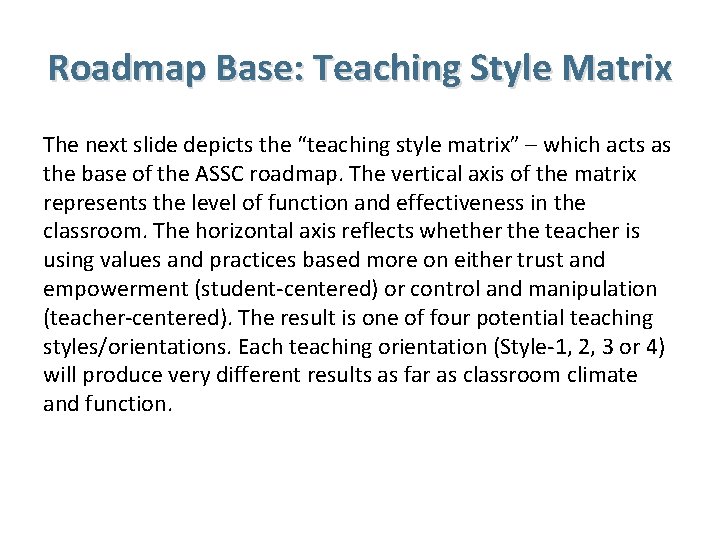 Roadmap Base: Teaching Style Matrix The next slide depicts the “teaching style matrix” –