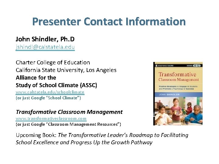 Presenter Contact Information John Shindler, Ph. D jshindl@calstatela. edu Charter College of Education California