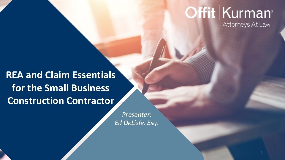 REA and Claim Essentials for the Small Business Construction Contractor Presenter: Ed De. Lisle,