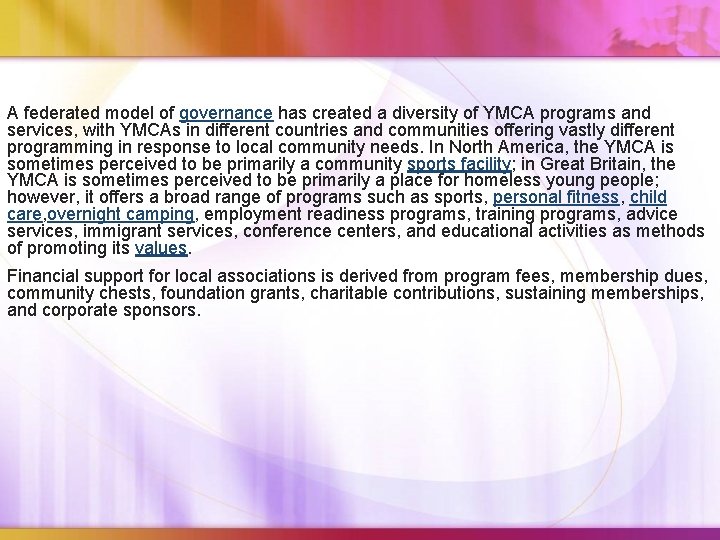 A federated model of governance has created a diversity of YMCA programs and services, A federated model of governance has created a diversity of YMCA programs and services,
