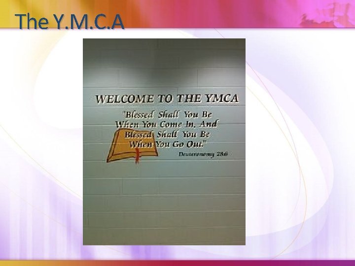 The Y. M. C. A The Y. M. C. A