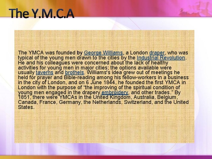 The Y. M. C. A The YMCA was founded by George Williams, a London The Y. M. C. A The YMCA was founded by George Williams, a London