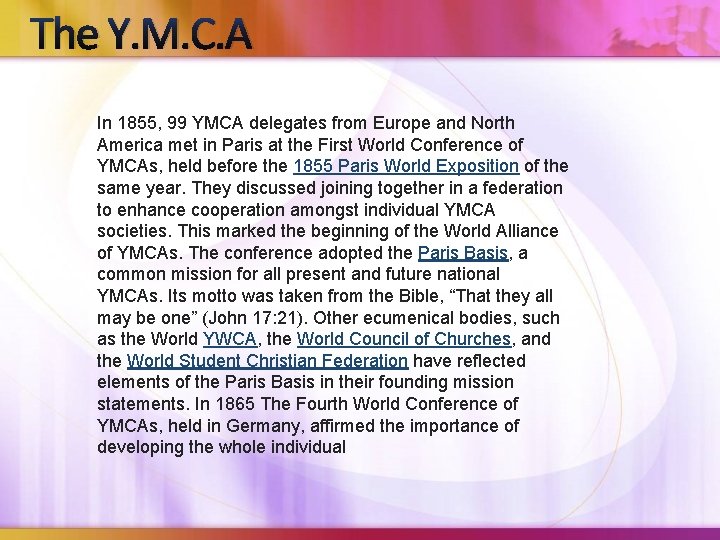 The Y. M. C. A In 1855, 99 YMCA delegates from Europe and North The Y. M. C. A In 1855, 99 YMCA delegates from Europe and North