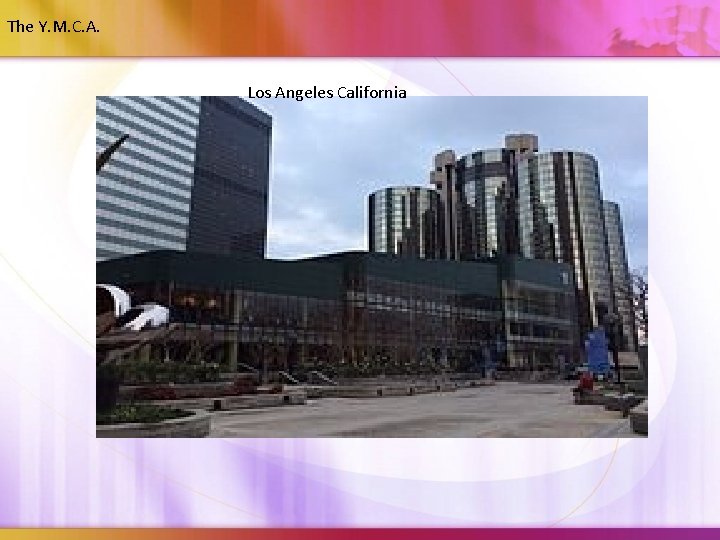 The Y. M. C. A. Los Angeles California The Y. M. C. A. Los Angeles California