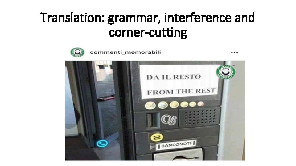 Translation: grammar, interference and corner-cutting 