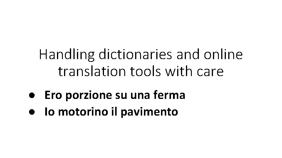 Handling dictionaries and online translation tools with care ● Ero porzione su una ferma