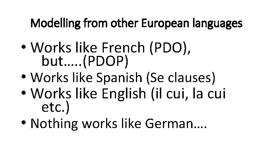 Modelling from other European languages • Works like French (PDO), but…. . (PDOP) •