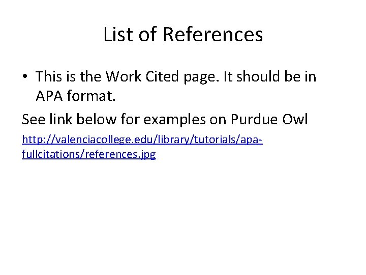 List of References • This is the Work Cited page. It should be in