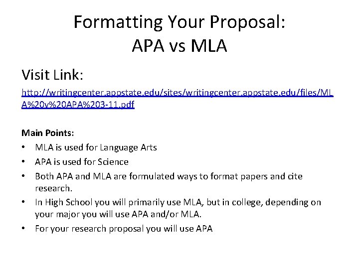 Formatting Your Proposal: APA vs MLA Visit Link: http: //writingcenter. appstate. edu/sites/writingcenter. appstate. edu/files/ML