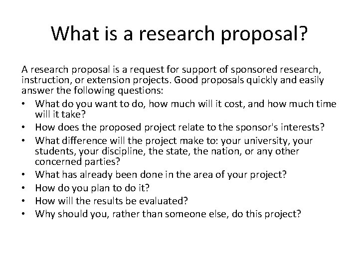 What is a research proposal? A research proposal is a request for support of