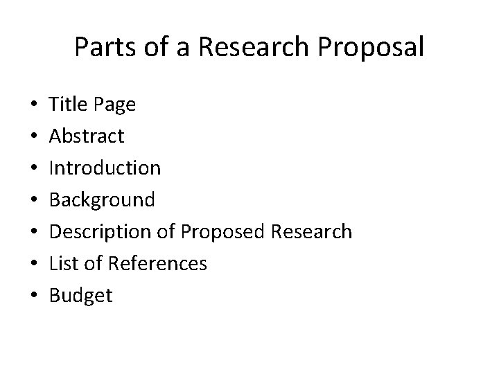 Parts of a Research Proposal • • Title Page Abstract Introduction Background Description of