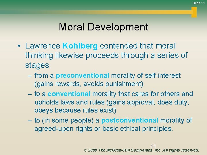 Slide 11 Moral Development • Lawrence Kohlberg contended that moral thinking likewise proceeds through