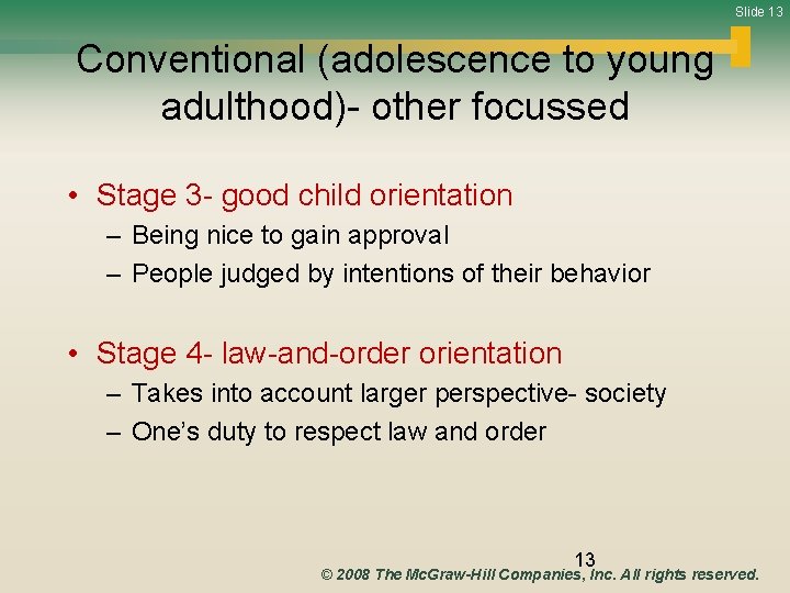 Slide 13 Conventional (adolescence to young adulthood)- other focussed • Stage 3 - good