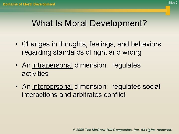 Slide 2 Domains of Moral Development What Is Moral Development? • Changes in thoughts,