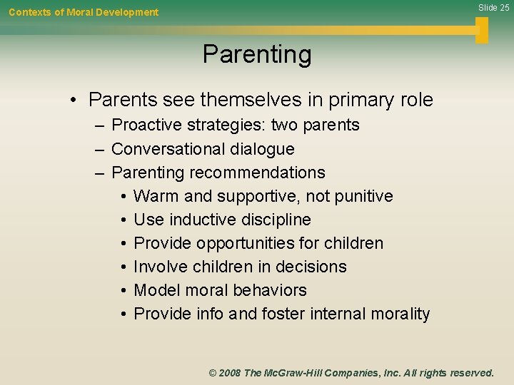 Slide 25 Contexts of Moral Development Parenting • Parents see themselves in primary role