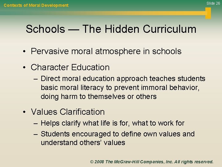 Slide 26 Contexts of Moral Development Schools — The Hidden Curriculum • Pervasive moral