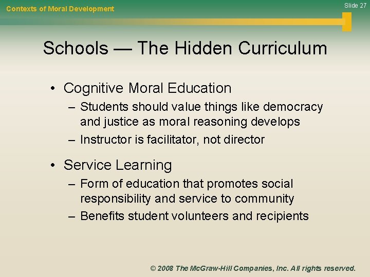 Slide 27 Contexts of Moral Development Schools — The Hidden Curriculum • Cognitive Moral