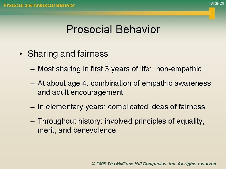 Slide 29 Prosocial and Antisocial Behavior Prosocial Behavior • Sharing and fairness – Most