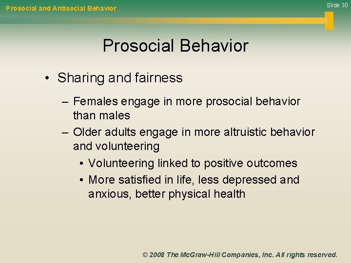 Slide 30 Prosocial and Antisocial Behavior Prosocial Behavior • Sharing and fairness – Females